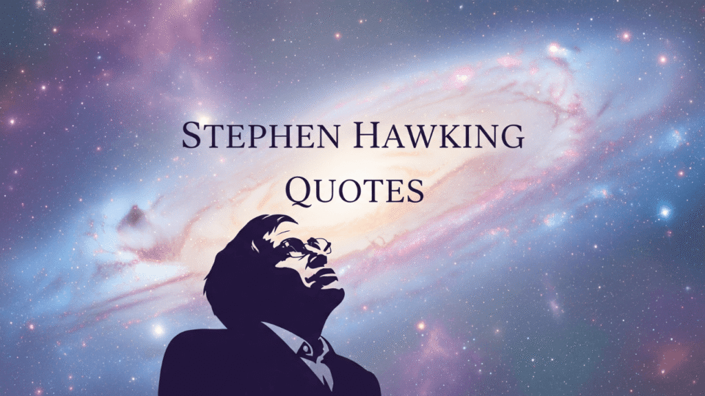 Stephen Hawking Quotes – Inspirational Tribute & Cosmic Wisdom